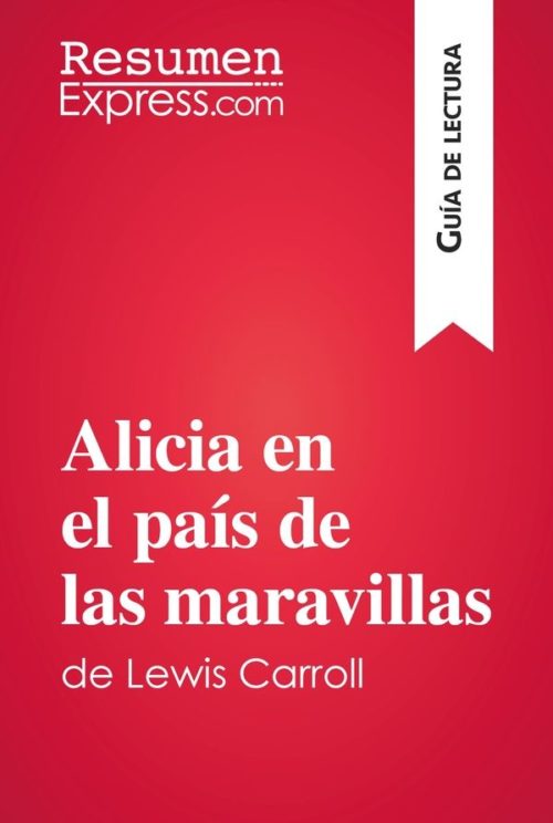 Alicia en el país de las maravillas de Lewis Carroll (Guía de lectura)