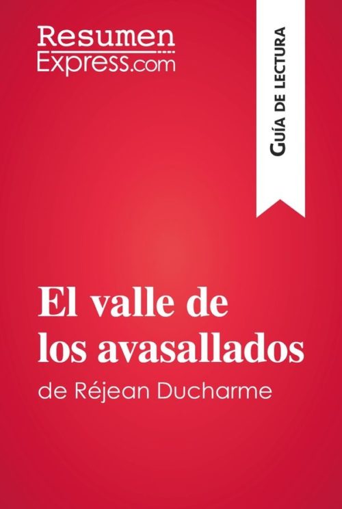 El valle de los avasallados de Réjean Ducharme (Guía de lectura)