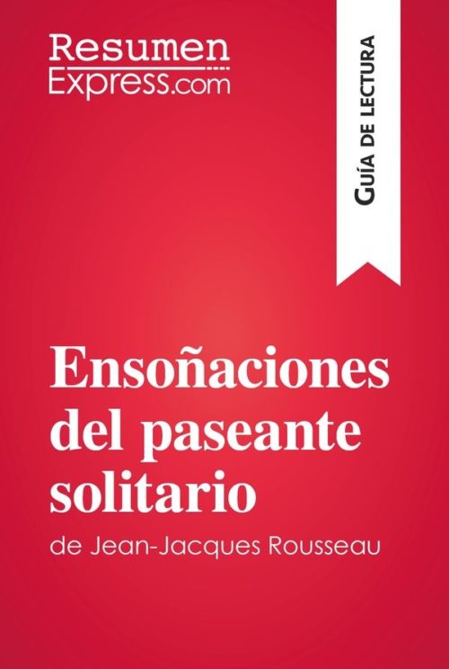 Ensoñaciones del paseante solitario de Jean-Jacques Rousseau (Guía de lectura)