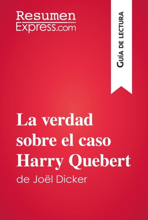 La verdad sobre el caso Harry Quebert de Joël Dicker (Guía de lectura)