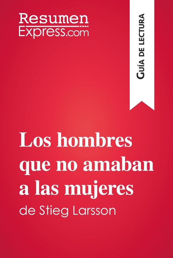 Los hombres que no amaban a las mujeres de Stieg Larsson (Guía de lectura)
